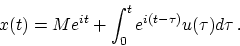 \begin{displaymath}
x(t)
= M e^{it}
+ \int_0^t e^{i (t-\tau)} u(\tau) d\tau
  .
\end{displaymath}