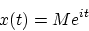 \begin{displaymath}
x(t) = M e^{it}
\end{displaymath}