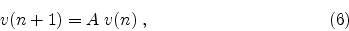 \begin{displaymath}
v(n+1) = A \; v(n) \; ,
\eqno(6)
\end{displaymath}