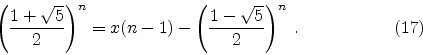 \begin{displaymath}
\left( {1 + \sqrt{5} \over 2} \right) ^{n}
= x(n-1) - \left( {1 - \sqrt{5} \over 2} \right) ^{n}
\; .
\eqno(17)
\end{displaymath}