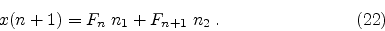 \begin{displaymath}
x(n+1) = F_n \; n_1 + F_{n+1} \; n_2
\; .
\eqno(22)
\end{displaymath}